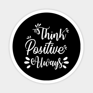 Think positive always, quote Magnet